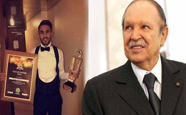 بوتفليقة يهنئ رياض محرز